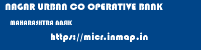 NAGAR URBAN CO OPERATIVE BANK  MAHARASHTRA NASIK    micr code